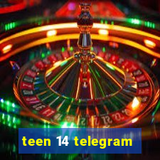 teen 14 telegram